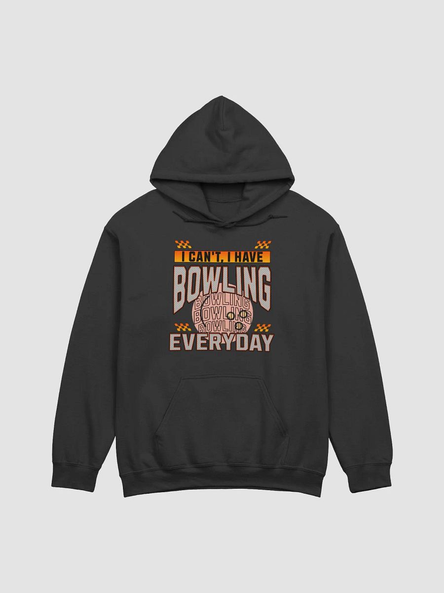 I Cant I Have Bowling Everyday Hoodie product image (1)