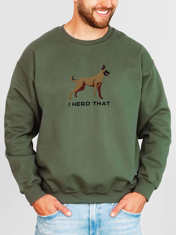 I Herd That Sweatshirt (Embroidered) of a Belgian Malinois product image (2)