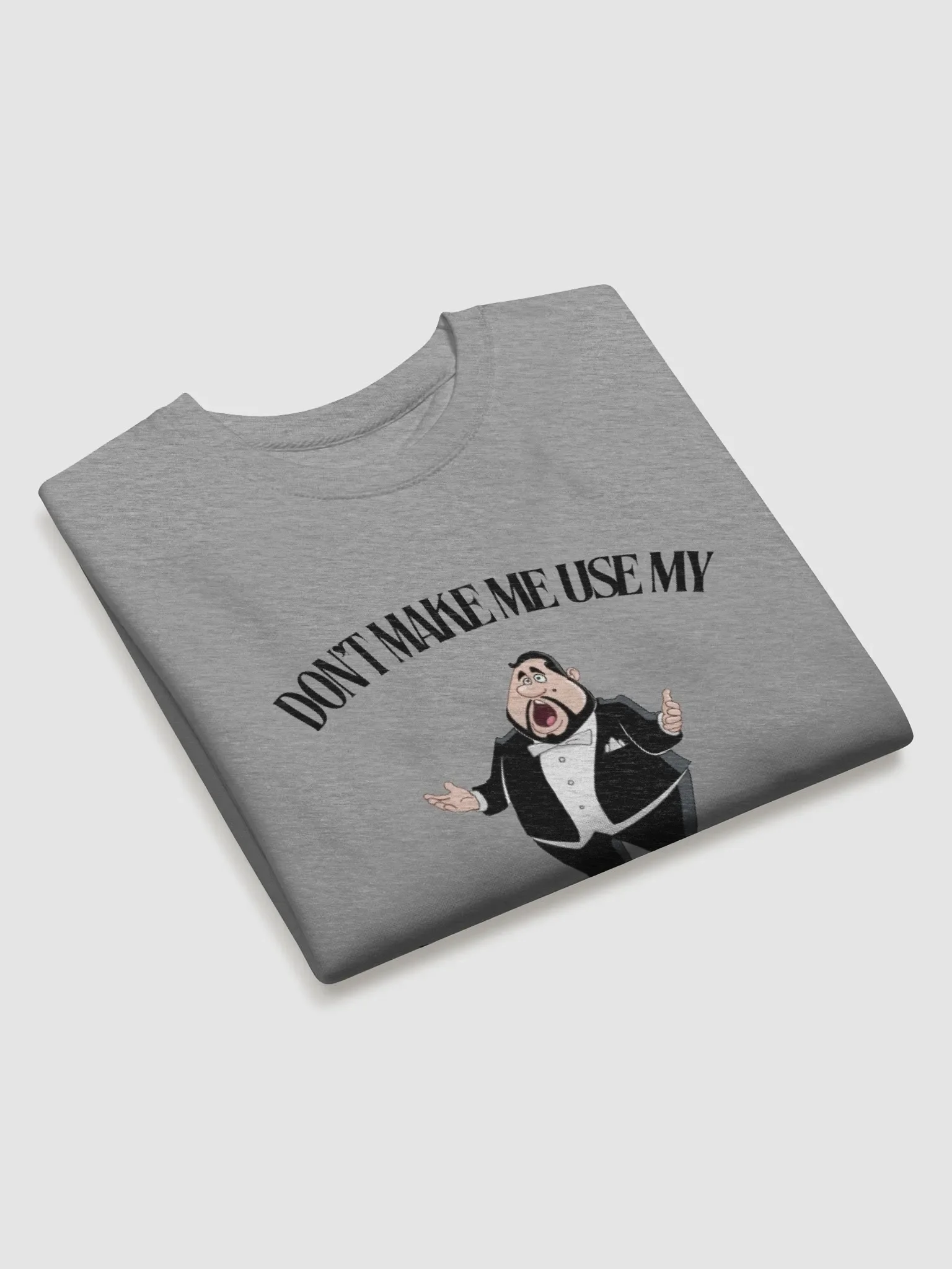 Don't Make Me Use My 