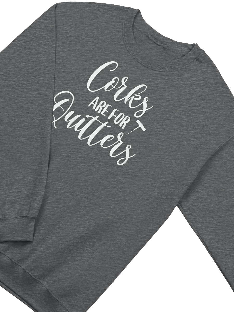 "Corks Are For Quitters" Elegant Wine Quotes Sweatshirt – Stylish Outfit for Wine Lovers product image (1)