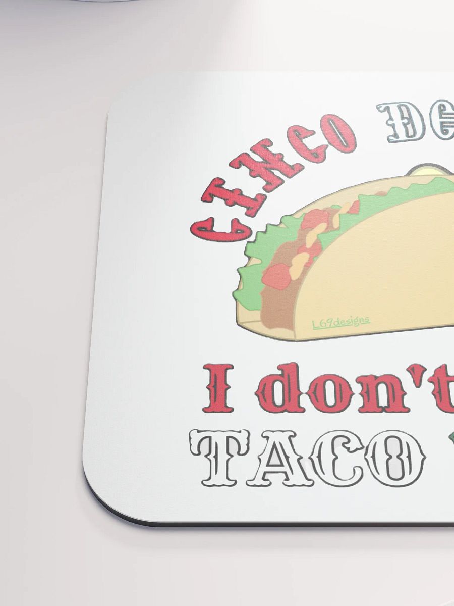 I DON'T WANNA TACO 'BOUT IT product image (6)