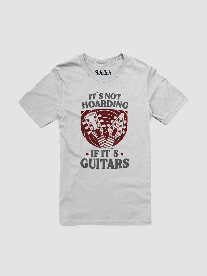 If It's Not Hoarding, It's Guitars – Funny Guitar Collector T-Shirt for Musicians product image (1)