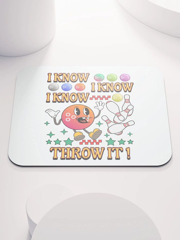 I Know I Know I Know Throw It Bowling Strike Excitement Mouse Pad product image (2)