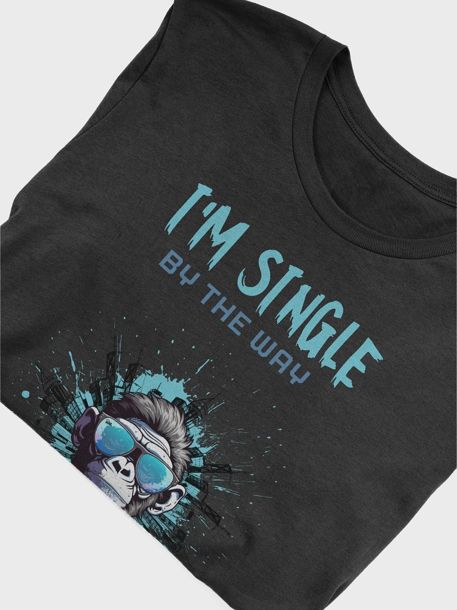 I'm single by the way Supersoft T-Shirt product image (5)