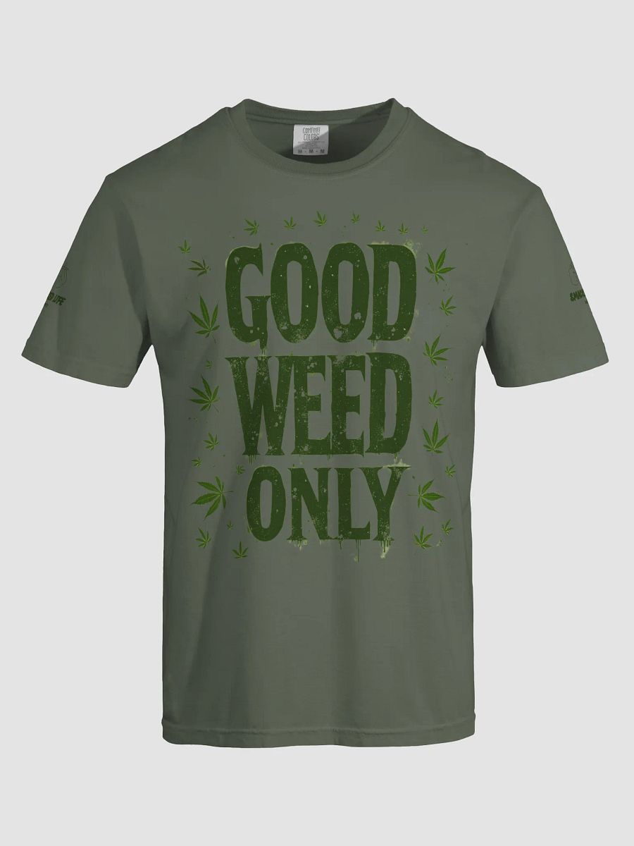 Good Weed Only Stoner T-Shirt - Chill Cannabis Vibes Tee Keep your vibe pure and your rotation solid with the Good Weed Only t-shirt. Designed for true connoisseurs who know quality over quantity, thi product image (17)