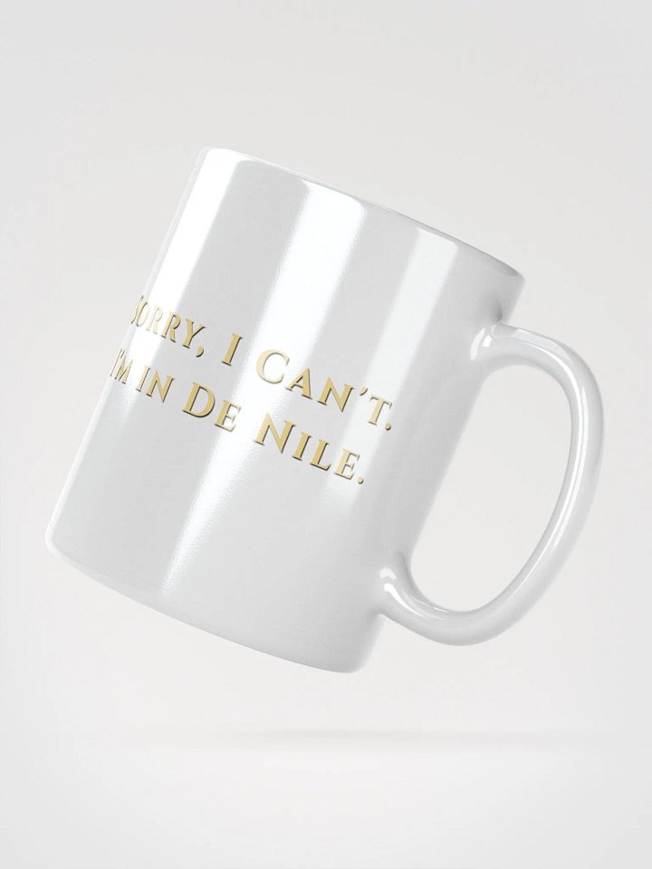 Sorry I can't I'm in De Nile mug product image (2)