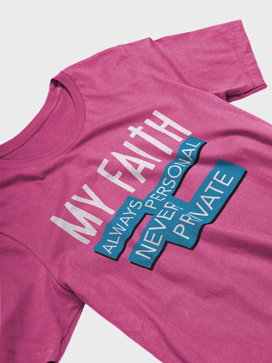 Christian T-Shirt - My Faith: Always Personal, Never Private product image (1)