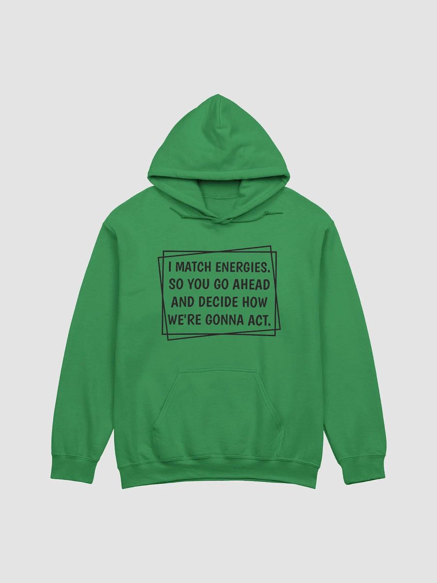 I Match Energies Hoodie product image (2)