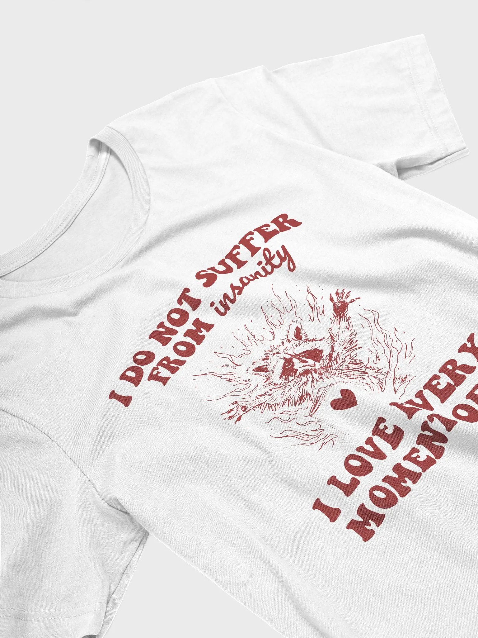 I do not suffer from insanity I love every moment of it T-Shirt product image (3)