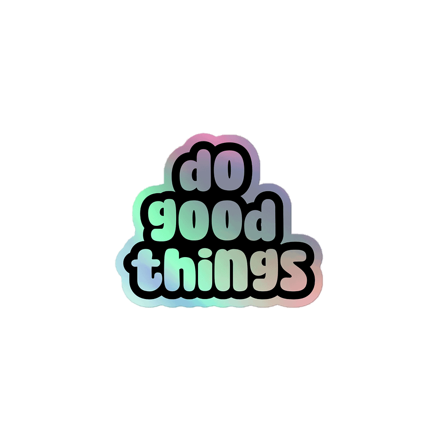 Do Good Things Holographic Sticker product image (1)
