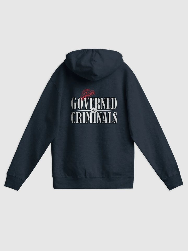 Governed By Criminals - U.S. Approved - Independent Trading Co. Fleece Zip Up Hoodie product image (1)