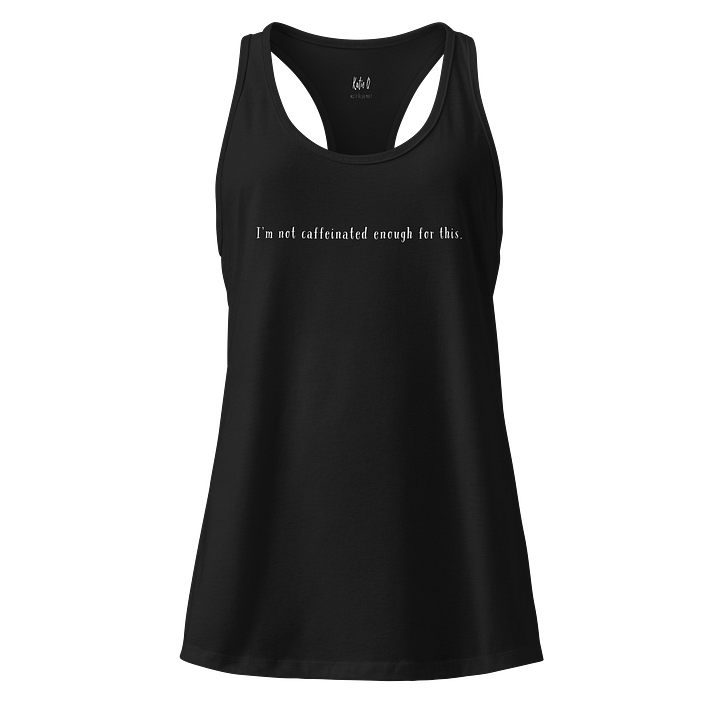 The Not Caffeinated Enough Tank product image (1)