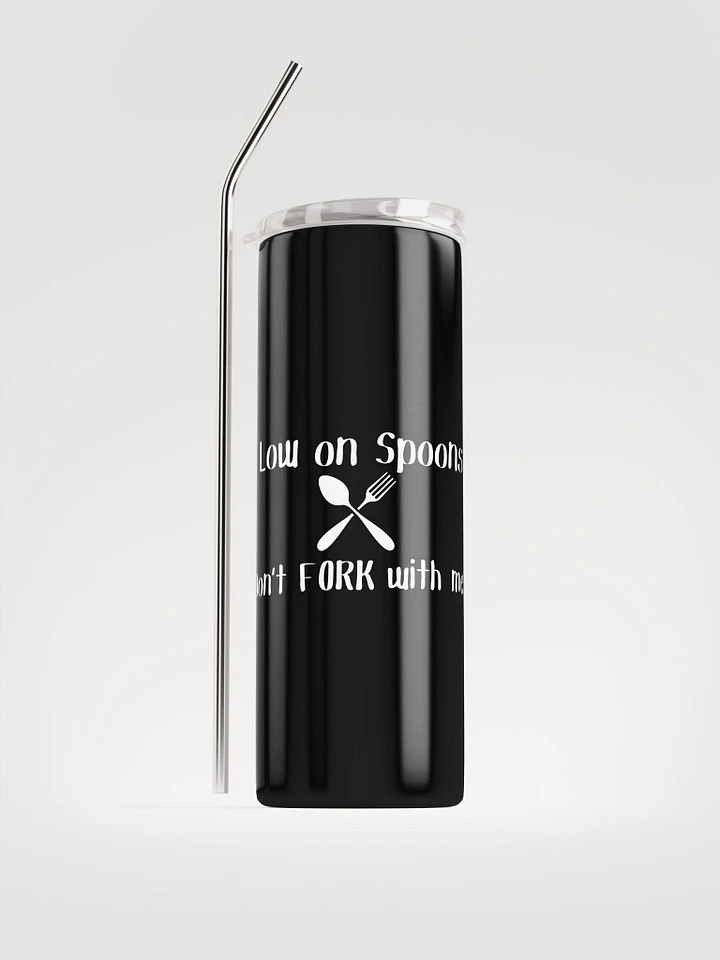 Low on Spoons, Don't Fork With Me stainless steel Tumbler (20oz) product image (1)