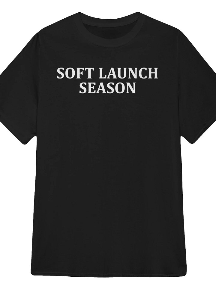 Soft Launch Season T-Shirt product image (1)