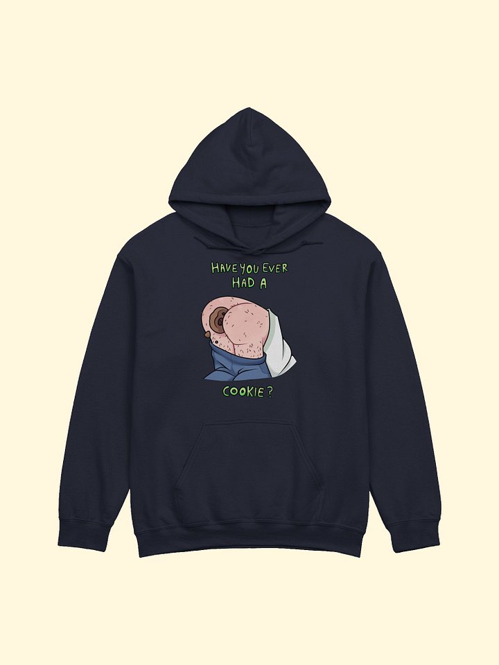 Have you ever had a cookie? Hoodie product image (1)