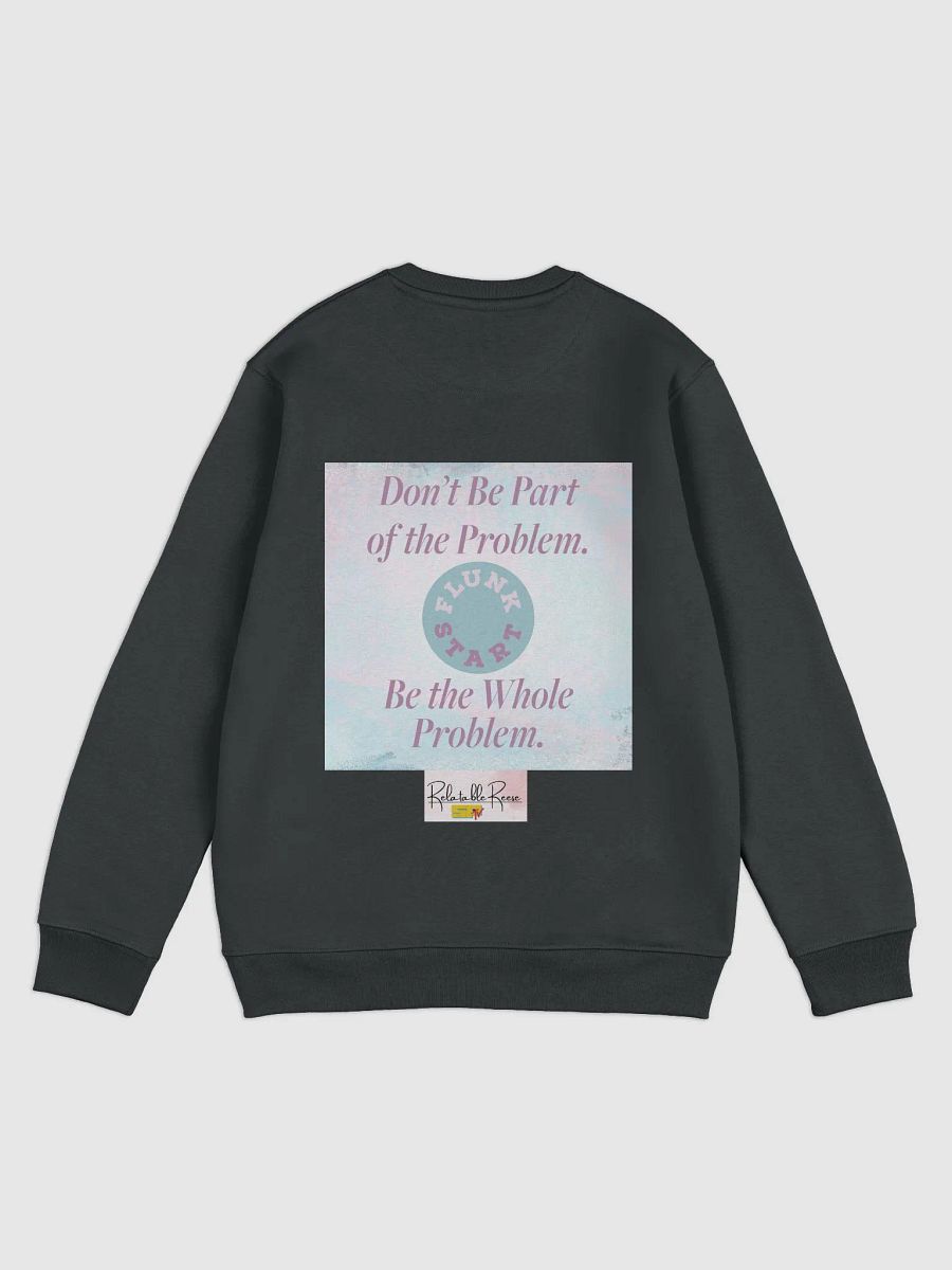 Be The Whole Problem Sweatshirt product image (2)