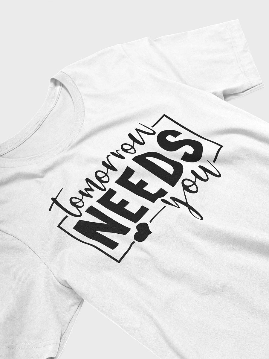Tomorrow Needs You - Women's White T-Shirt product image (4)