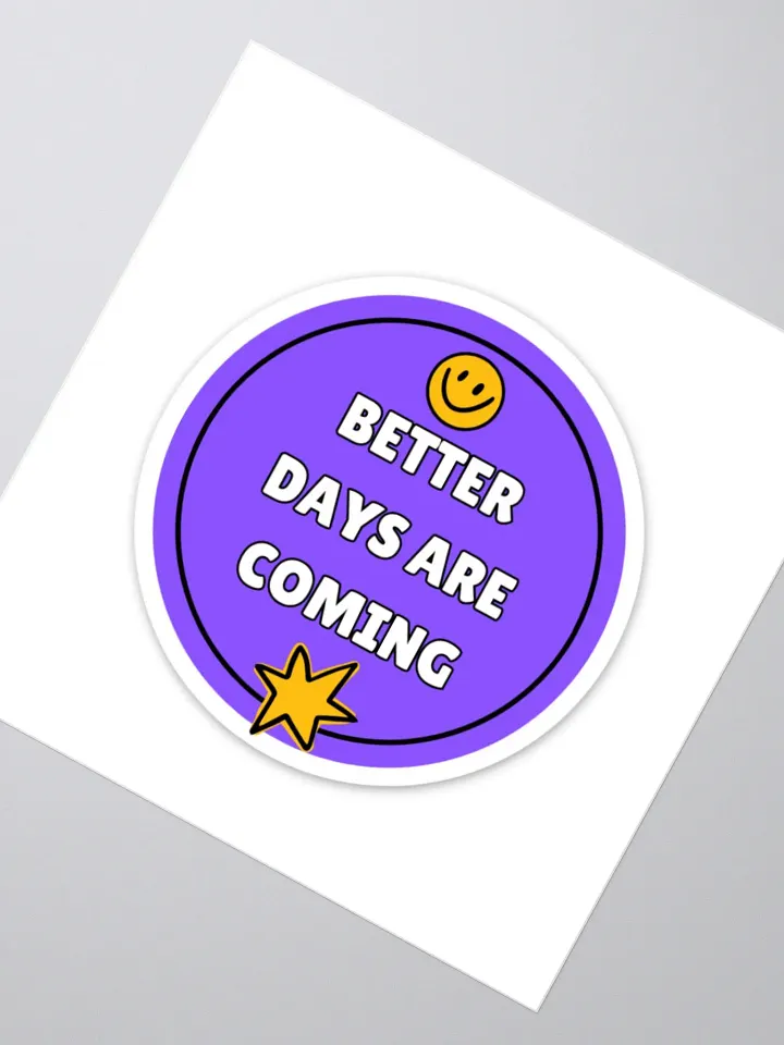 Better Days Are Coming – Motivational Sticker | Positive Affirmation | Inspirational Quote Sticker for Laptops, Journals, and More! product image (2)