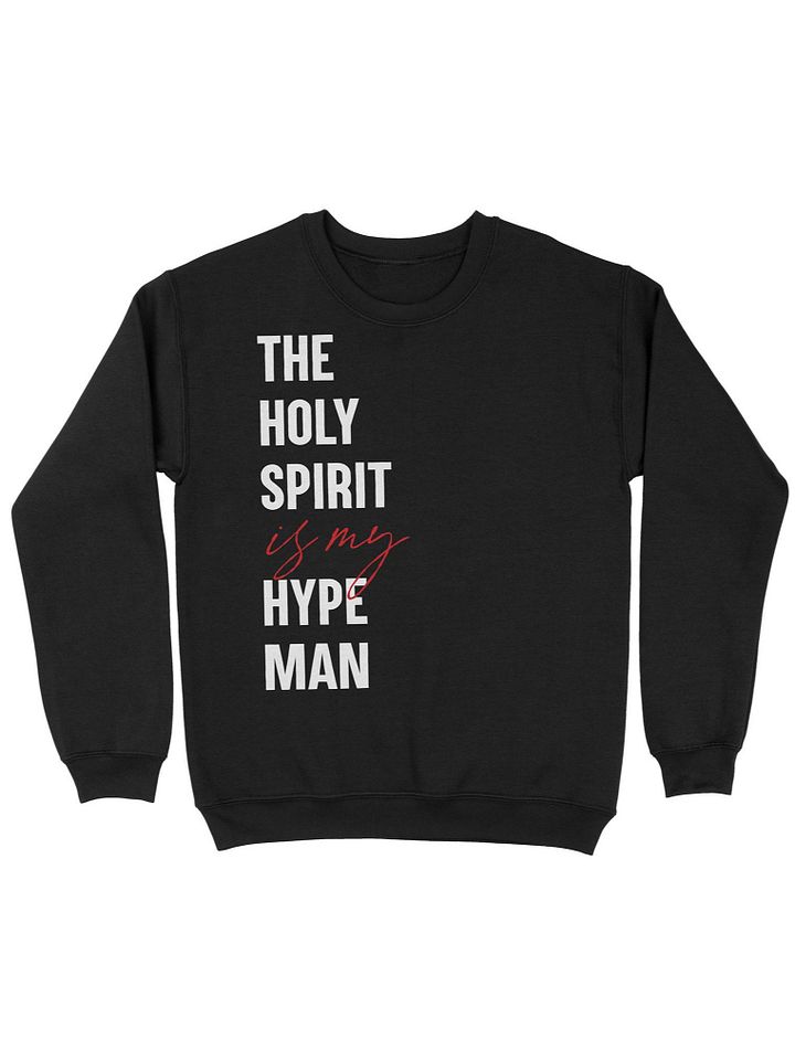 The Holy Spirit Is My Hype Man Black Crewneck product image (1)
