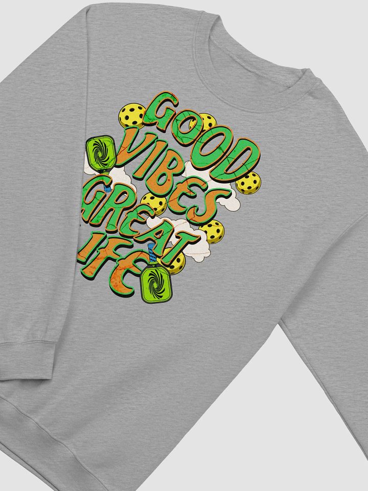 Good Vibes Great Life Pickleball Crewneck Sweatshirt product image (16)