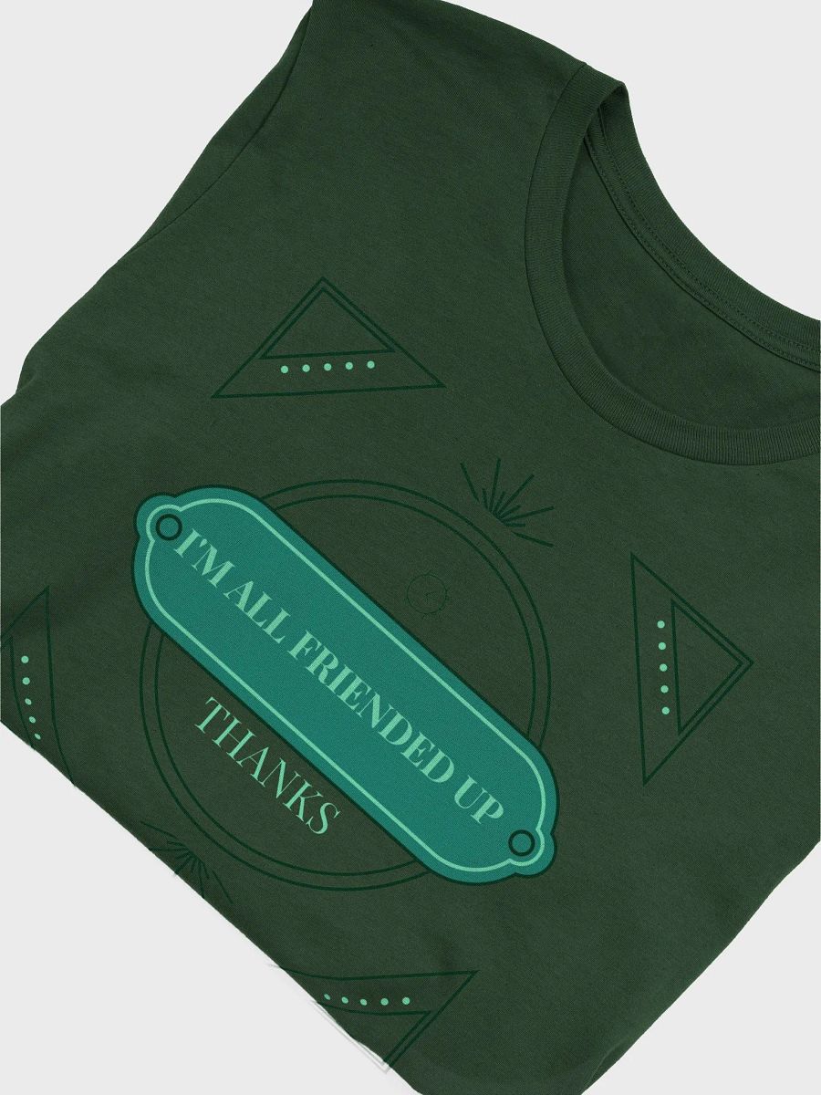 i'm all friended up, thanks. stylized supersoft tee product image (5)