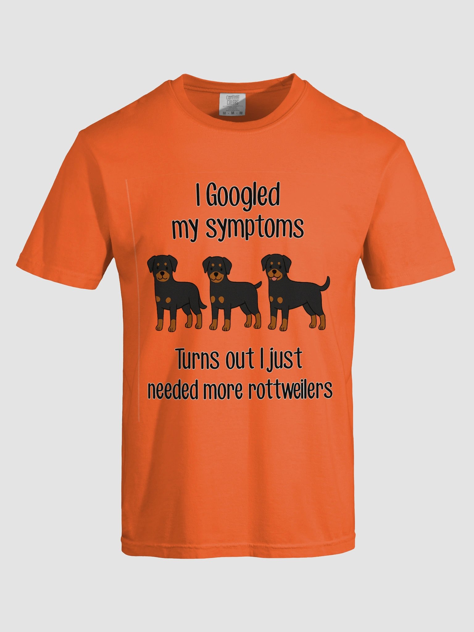 i googled my symptoms turns out I just needed more rottweilersT-Shirt product image (49)