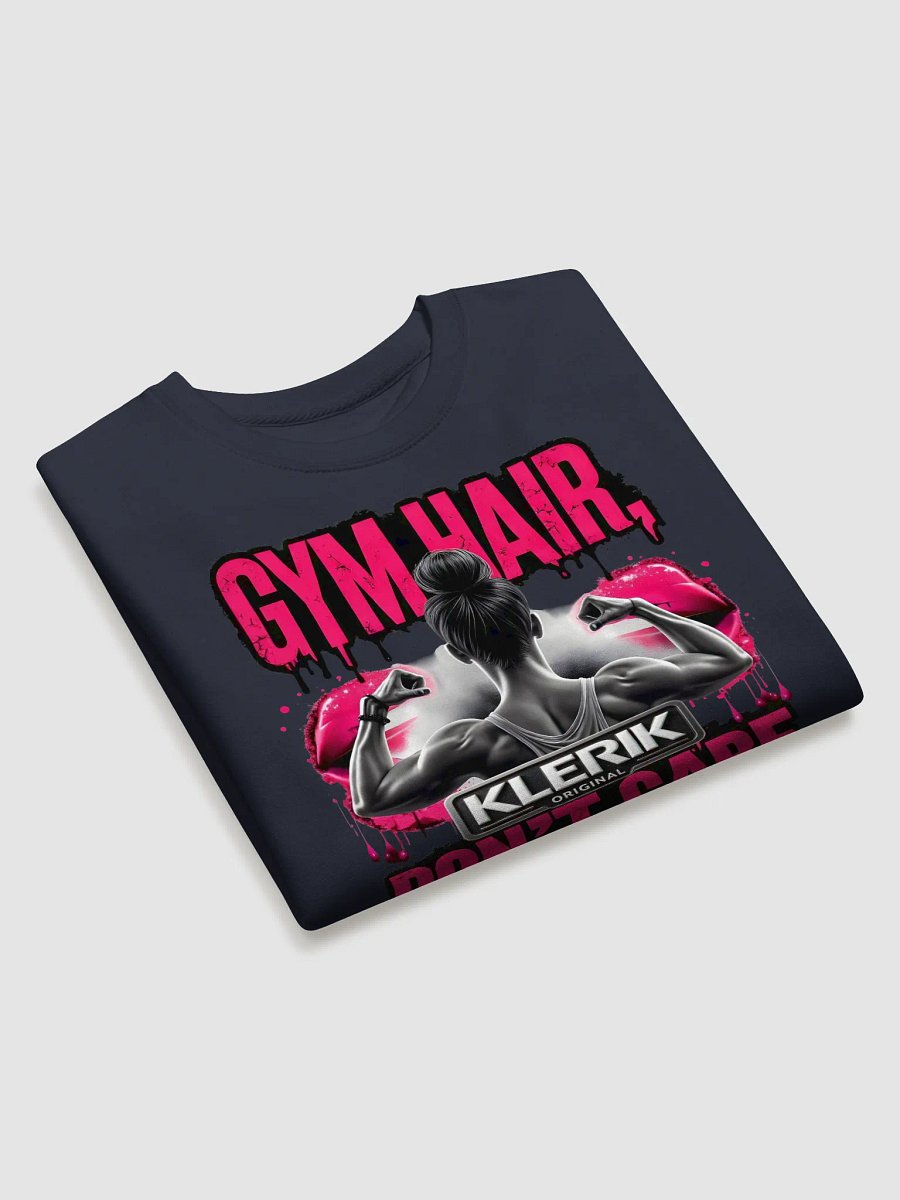 FOCUS Premium Cotton Sweatshirt - GYM HAIR DON'T CARE I'M HERE FOR THE MIRROR SELFIES product image (27)