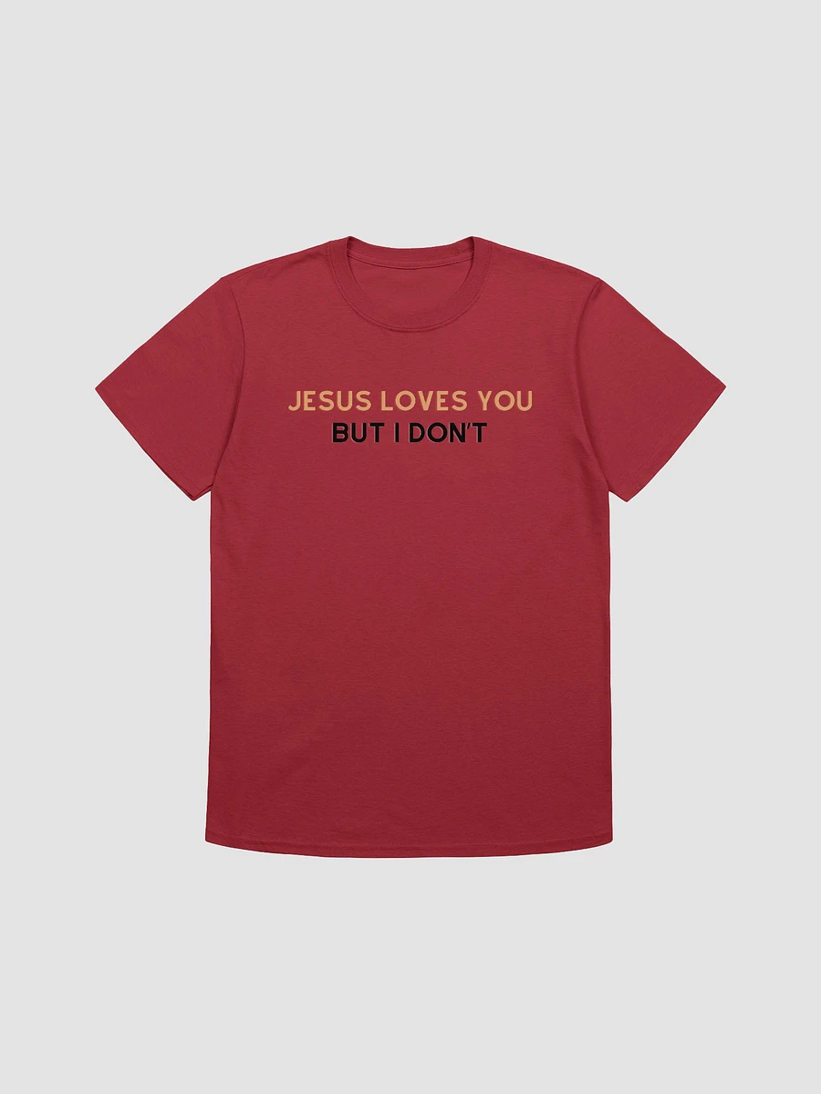 Jesus Loves You But I Don't Unisex T-Shirt V22 product image (1)