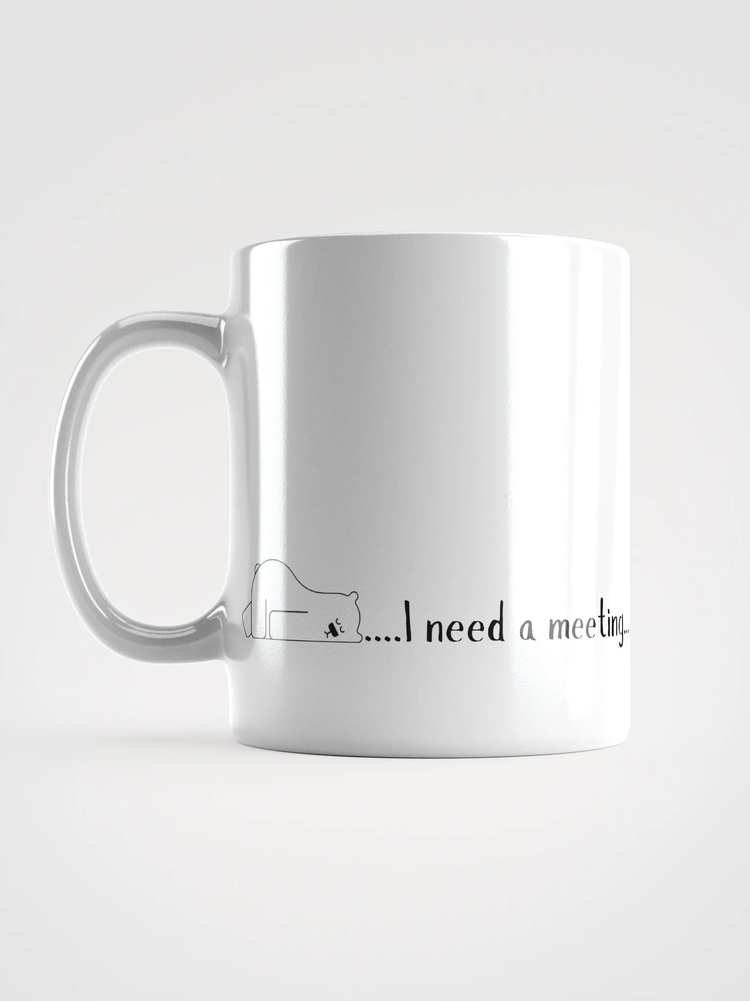 'I Need a Meeting' White Glossy Mug product image (7)