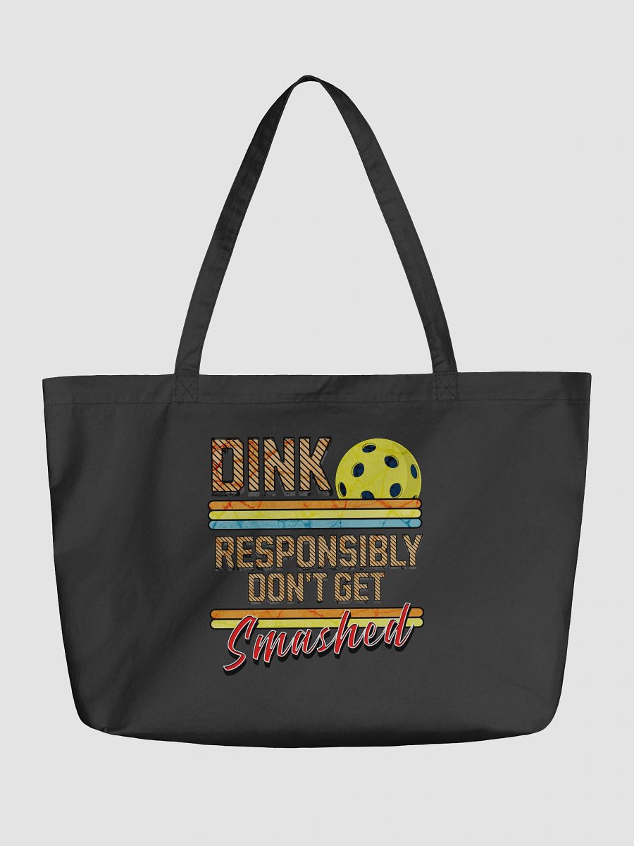 Dink Responsibly Dont Get Smashed Pickleball Tote product image (2)