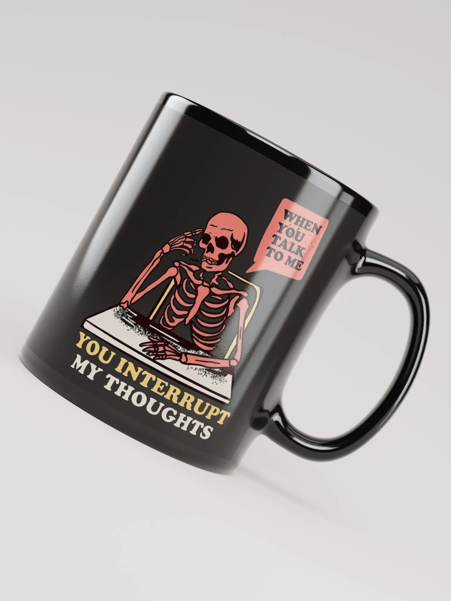 Ceramic Coffee Mug (When you talk to me you inturrpt my thoughts) product image (7)