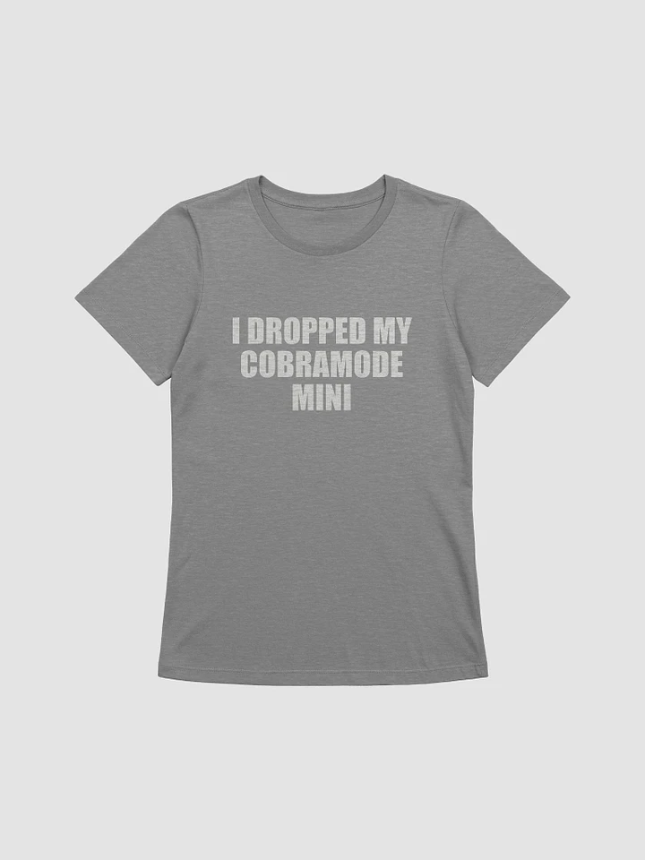 I Dropped My CobraMode Mini T-shirt, 4 colors (Women's sizing) product image (1)