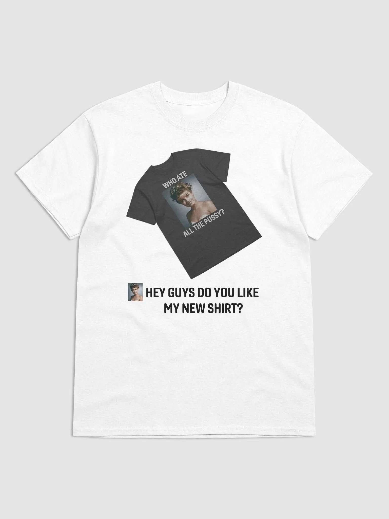 DO YOU LIKE MY NEW SHIRT product image (1)