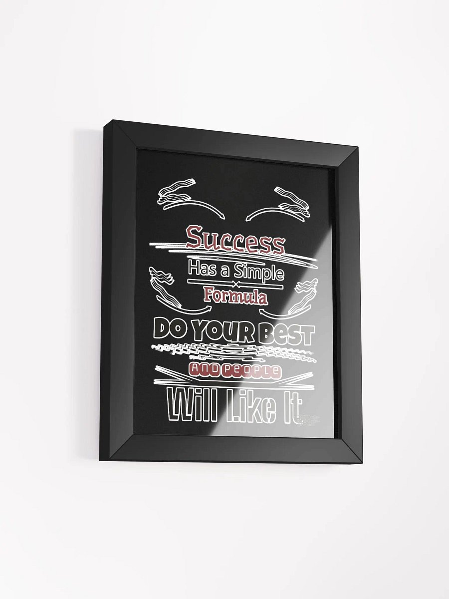 Success Has A Simple Formula. Do Your Best And People Will Like It - Framed - Black - High-Quality Poster product image (2)