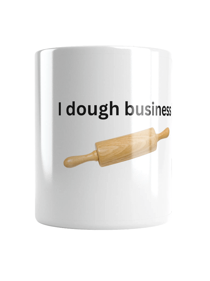 I Dough Business White Glossy Mug product image (1)