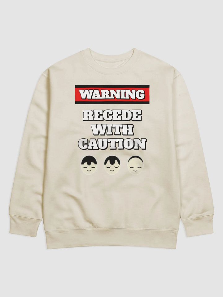 Recede With Caution - Funny Humorous Sweatshirt product image (4)