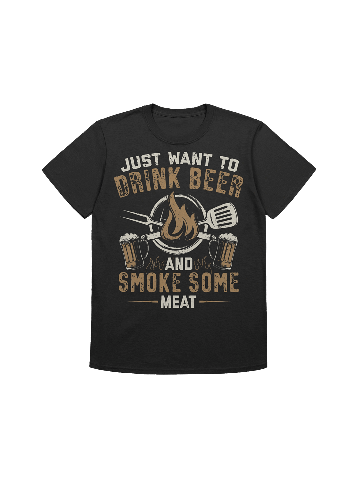 Just Want to Drink Beer and Smoke Some Meat – Gildan Softstyle Unisex T-Shirt product image (1)