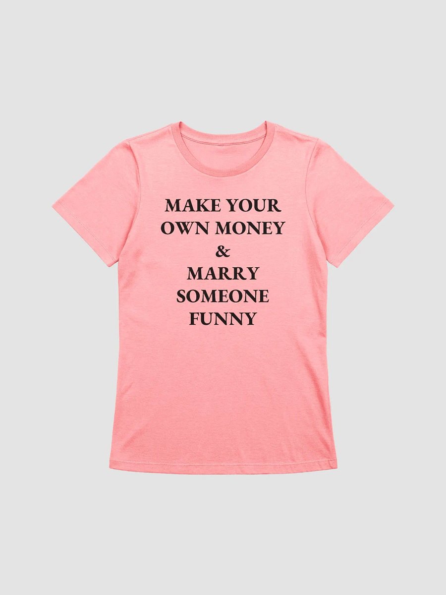MAKE YOUR OWN MONEY & MARRY SOMEONE FUNNY Supersoft Relaxed-fit T-Shirt product image (1)