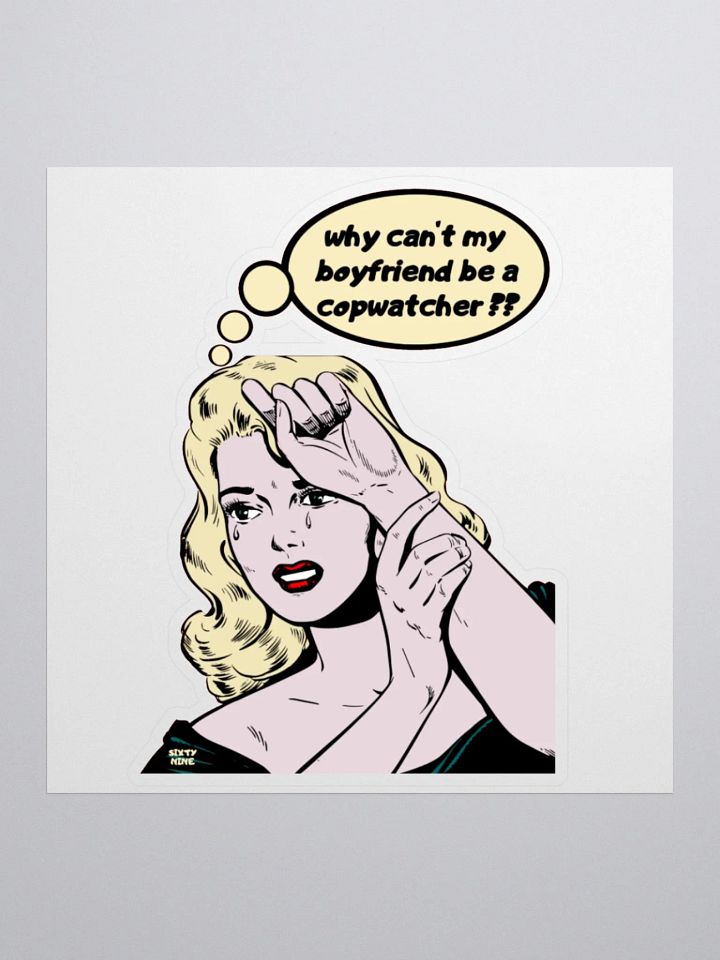 WHY CAN'T MY BOYFRIEND BE A COPWATCHER?? product image (1)