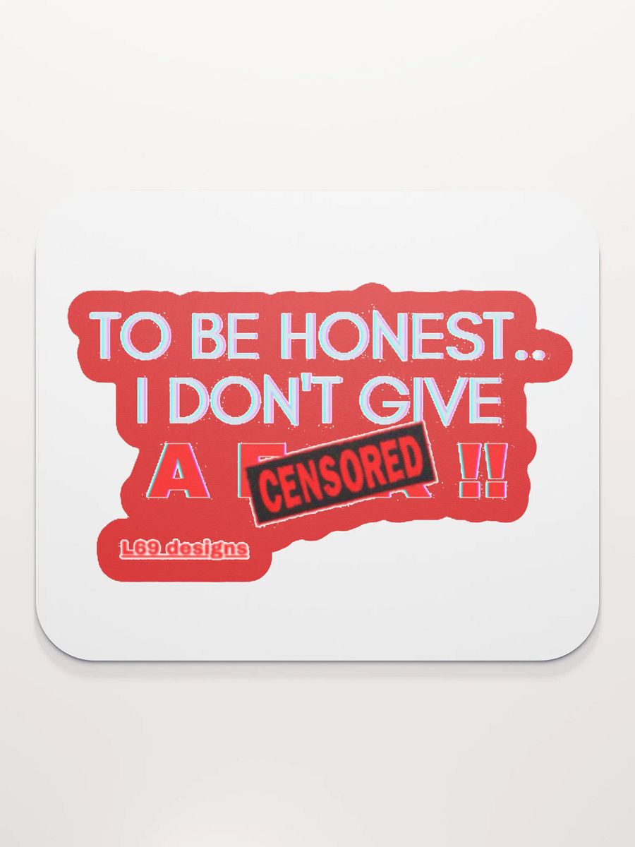 TO BE HONEST.. I DON'T GIVE A (censored)!! product image (2)