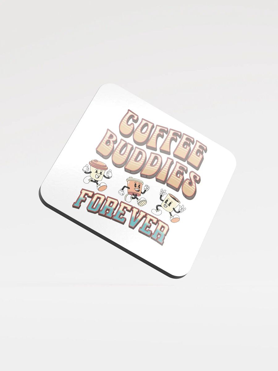 Coffee Buddies Forever Glossed Cork Coaster product image (2)