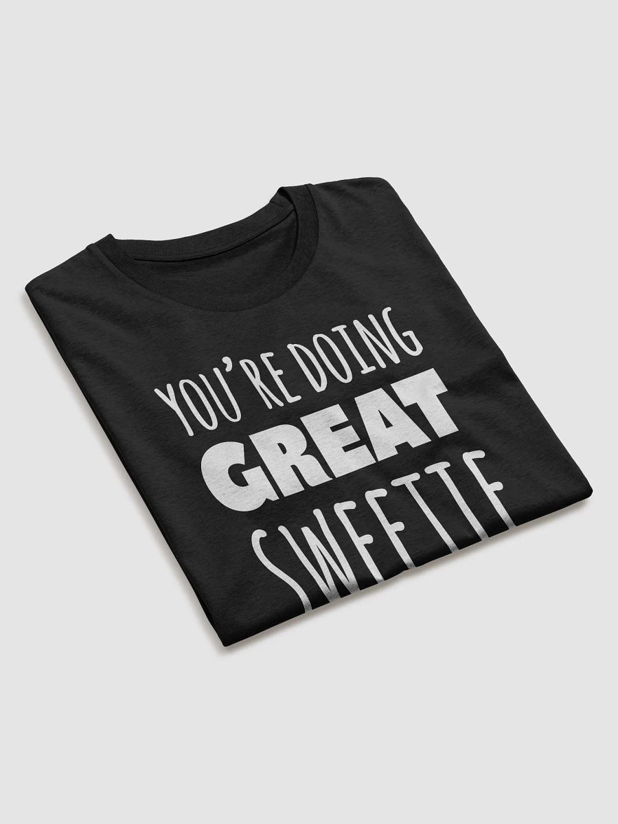 You're Doing Great Sweetie T-Shirt product image (17)