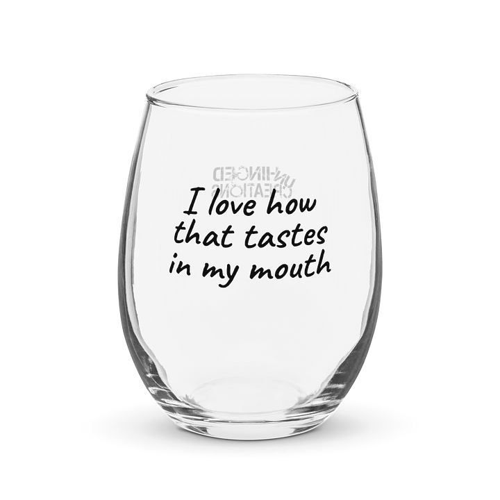I Love How That Tastes Wine Glass product image (1)