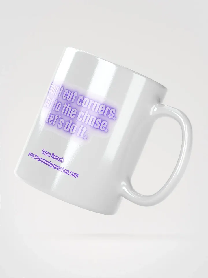 FUNNY MUGS 4 U “Don’t cut corners. Cut to the chase. Let’s do it” product image (2)