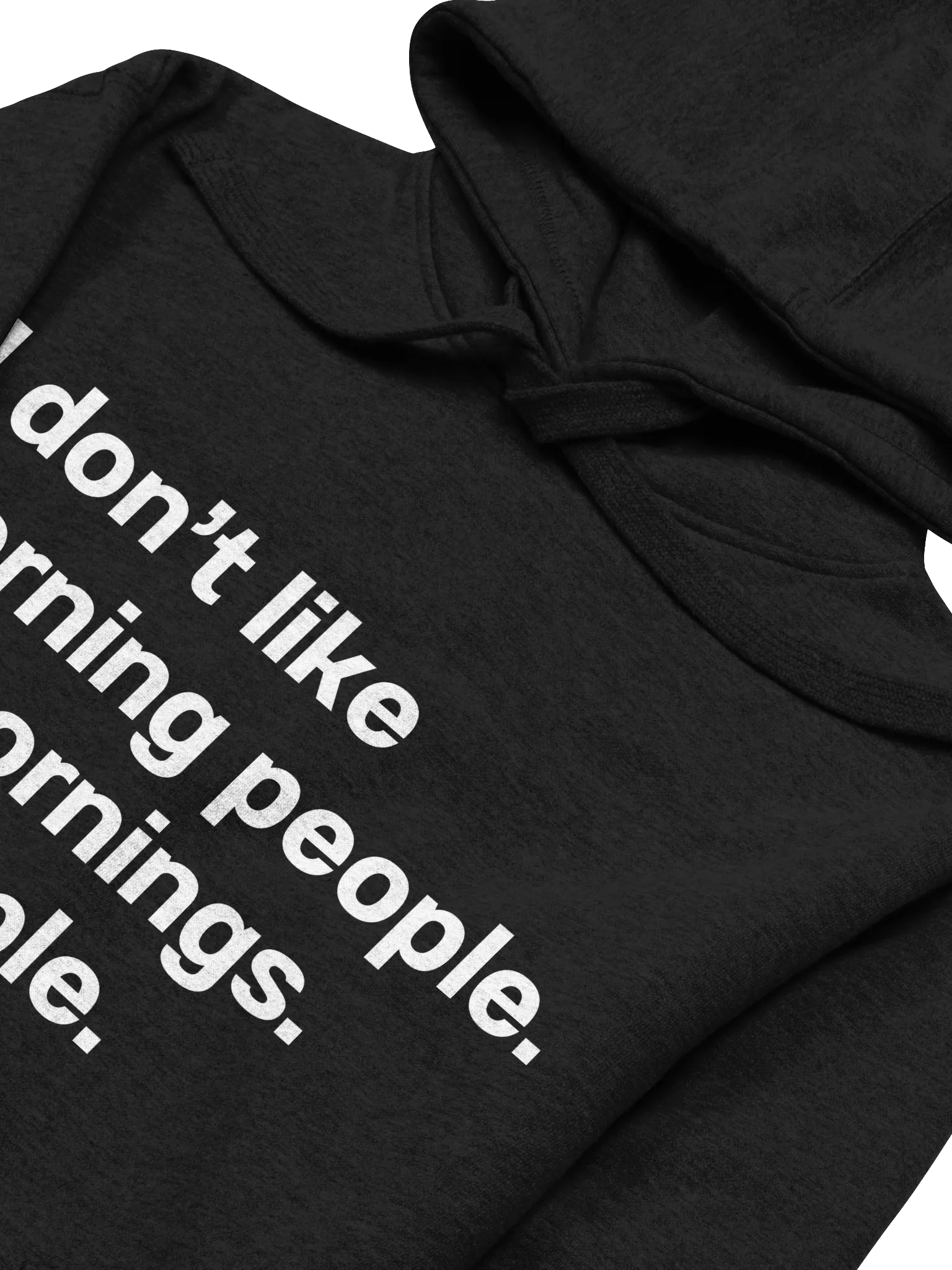 I don't like morning people. Or mornings. Or people. Unisex Hoodie product image (27)