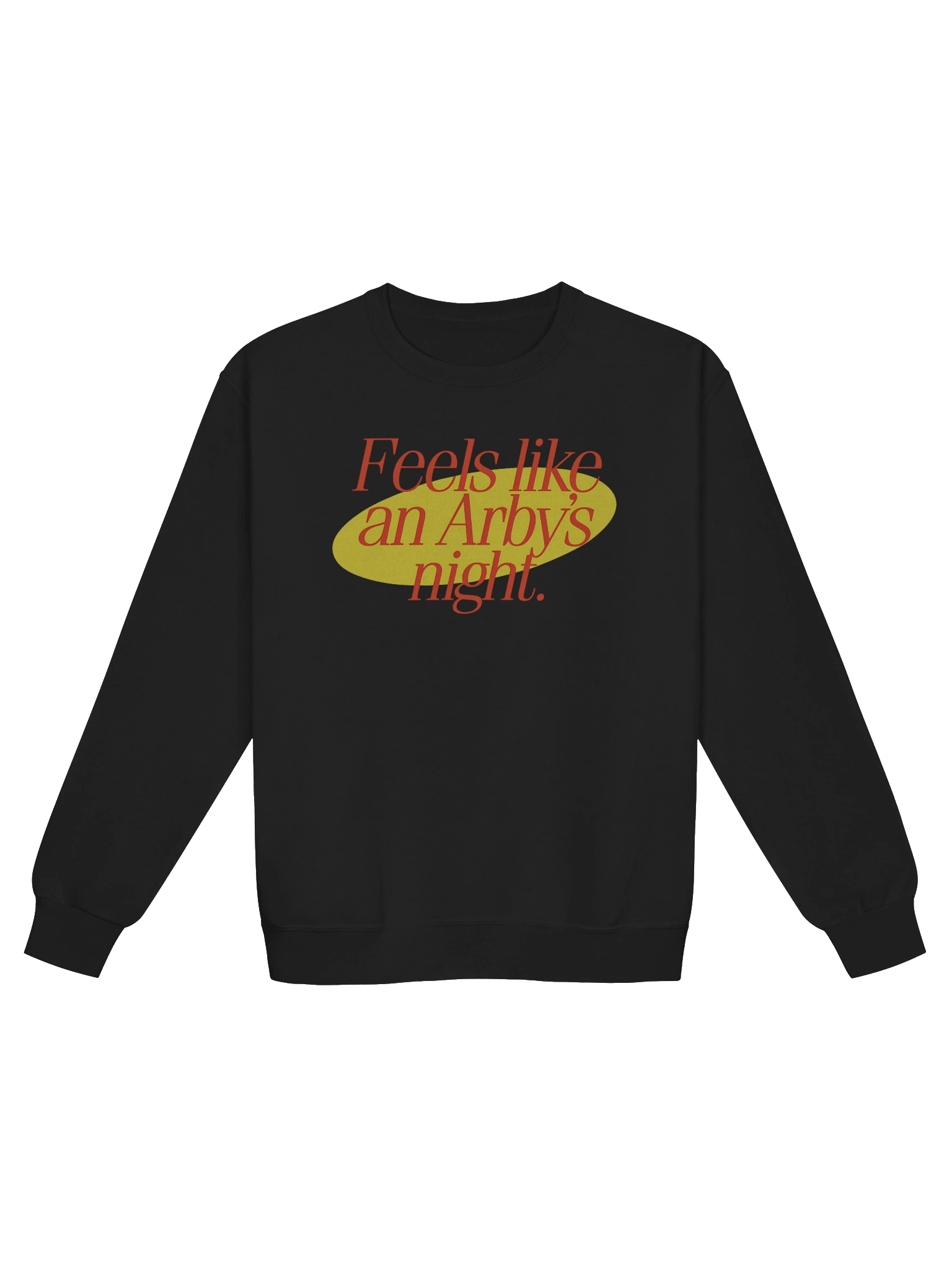 Feels Like An Arby's Night Sweatshirt product image (1)