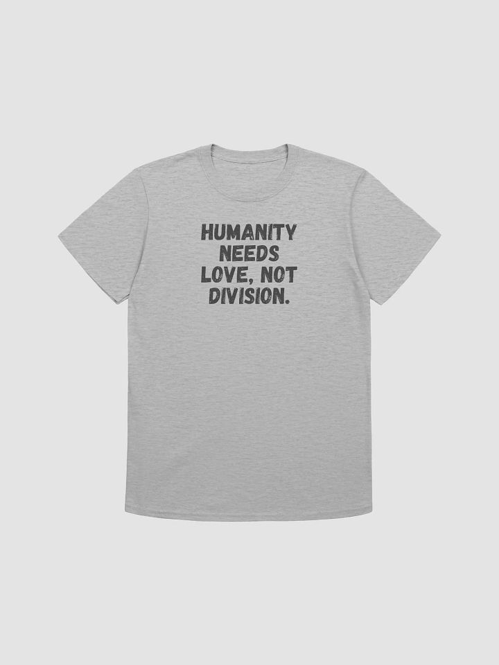 Humanity needs love, not division. product image (2)
