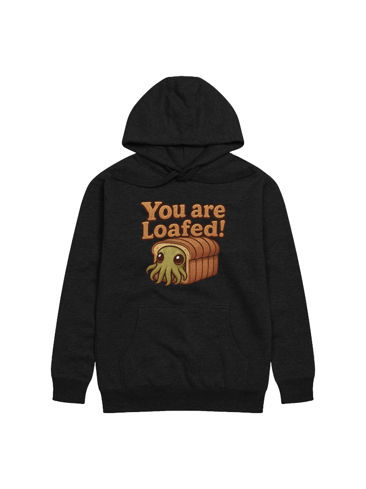 You Are Loafed! Hoodie product image (10)