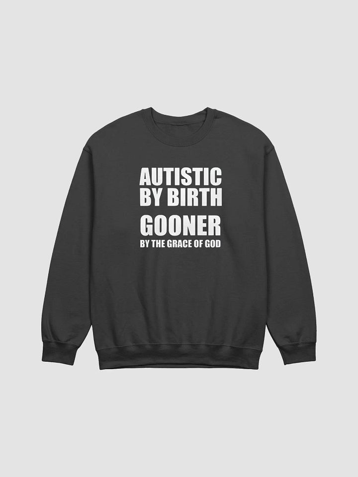 Autistic By Birth Gooner By The Grace Of God Sweatshirt product image (1)