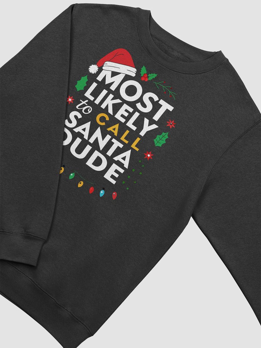 Most Likely To Call Santa Dude Crewneck Sweatshirt product image (14)